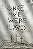 Once We Were Slaves (2014) Poster