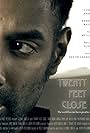 Twenty Feet Close (2012)