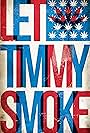 Let Timmy Smoke (2014)