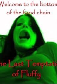 The Last Temptation of Fluffy (2010)