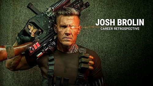 Josh Brolin | Career Retrospective