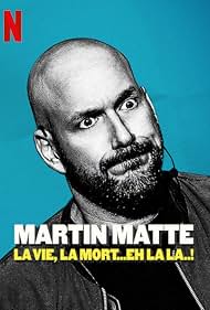 Martin Matte: La vie, la mort... eh la la..! (2019)