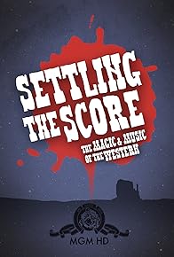 Primary photo for Settling the Score: The Magic and Music of the Western