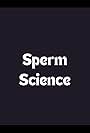 Sperm Science (2013)