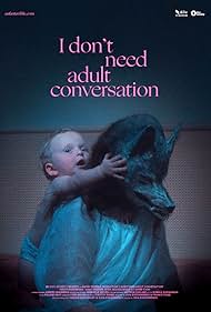 I Don't Need Adult Conversation (2023)