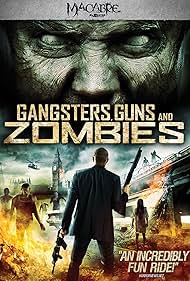 Gangsters, Guns & Zombies (2012)