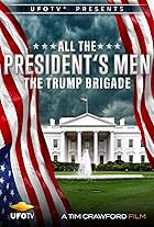 All the Presidents Men - The Trump Brigade