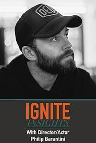 Ignite Insights with Philip Barantini (Actor & Director) (2019)