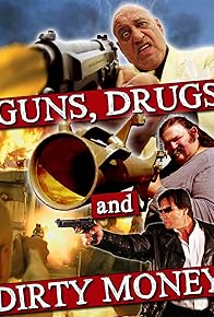 Primary photo for Guns, Drugs and Dirty Money