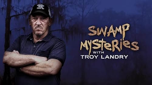 Swamp Mysteries With Troy Landry: Season 1