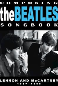 Primary photo for Composing the Beatles Songbook: Lennon & McCartney 1957-1965