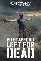 Ed Stafford: Left For Dead (2017)