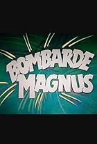 Bombardemagnus