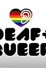 Proud to be Deaf + Queer (2020)