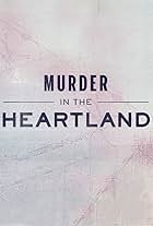 Murder in the Heartland (2017)