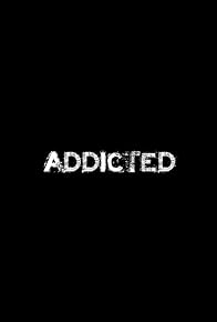 Primary photo for Addicted