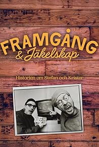 Primary photo for Framgång & Jäkelskap - Historien om Stefan och Krister