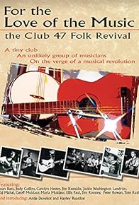 Primary photo for For the Love of the Music: The Club 47 Folk Revival