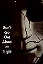 Don't Go Out Alone at Night (2023)