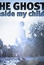 The Ghost Inside My Child (2013)