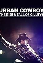 Urban Cowboy: The Rise and Fall of Gilley's