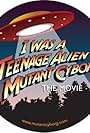 I Was a Teenage Alien Mutant Cyborg (2017)