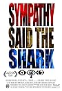 Sympathy, Said the Shark (2015)