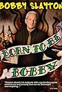 Bobby Slayton: Born to Be Bobby (2010)