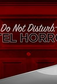 Primary photo for Do Not Disturb: Hotel Horrors