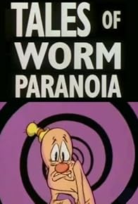 Primary photo for Tales of Worm Paranoia