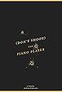 (Don't Shoot) The Piano Player (2024)