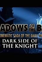 Shadows of the Bat: The Cinematic Saga of the Dark Knight - Dark Side of the Knight