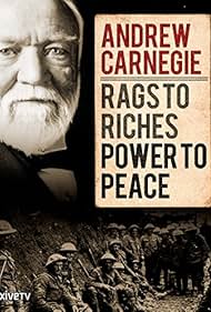 Andrew Carnegie: Rags to Riches, Power to Peace (2015)