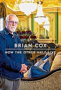 Primary photo for How the Other Half Live with Brian Cox