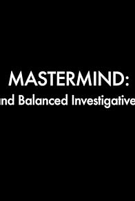 Primary photo for Mastermind: Emotional and Balanced Investigative Journalism