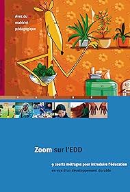 Zoom sur l'EDD: 9 courts-métrages pour introduire l'éducation en vue d'un développement durable (2016)