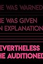 Nevertheless, She Auditioned (2018)