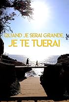 Quand je serai grande... Je te tuerai (2017)