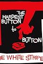 The White Stripes: The Hardest Button to Button (2003)