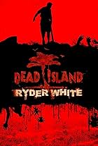 Dead Island: Ryder White