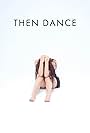 Then Dance (2014)