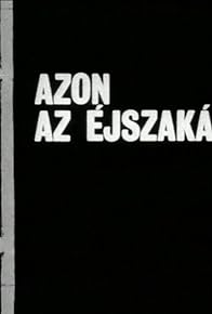 Primary photo for Azon az éjszakán