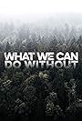 What We Can Do Without (2020)