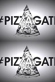 Primary photo for #PizzaGate: A Primer