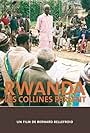 Rwanda, les collines parlent (2006)