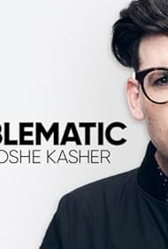 Problematic with Moshe Kasher (2017)