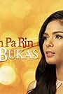 Akin pa rin ang bukas (2013)