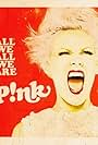 P!nk in P!Nk: Are We All We Are (2013)