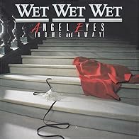 Primary photo for Wet Wet Wet: Angel Eyes (Home and Away)