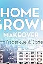 Home Grown Makeover with Frederique and Carter (2016)